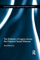 David Baronov - The Dialectics of Inquiry Across the Historical Social Sciences (Routledge Studies in Social and Political Thought) - 9781138957381 - V9781138957381