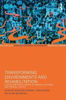 Geraldine Akerman - Transforming Environments and Rehabilitation: A Guide for Practitioners in Forensic Settings and Criminal Justice - 9781138959125 - V9781138959125