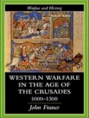 John France - Western Warfare in the Age of the Crusades 1000-1300 - 9781138987029 - V9781138987029