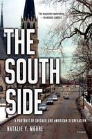 Natalie Y. Moore - The South Side: A Portrait of Chicago and American Segregation - 9781250118332 - V9781250118332