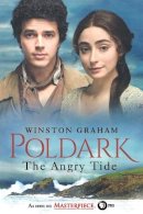 Winston Graham - The Angry Tide: A Novel of Cornwall, 1798-1799 (Poldark) - 9781250186058 - 9781250186058