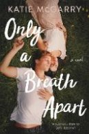 Katie McGarry - Only a Breath Apart - 9781250193858 - 9781250193858