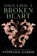 Stephanie Garber - Once Upon a Broken Heart - 9781250268402 - V9781250268402