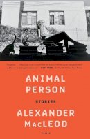 Alexander Macleod - Animal Person: Stories - 9781250863010 - 9781250863010