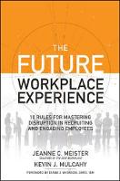 Jeanne C. Meister - The Future Workplace Experience: 10 Rules For Mastering Disruption in Recruiting and Engaging Employees - 9781259589386 - V9781259589386