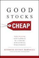 Kenneth Jeffrey Marshall - Good Stocks Cheap: Value Investing with Confidence for a Lifetime of Stock Market Outperformance - 9781259836077 - V9781259836077