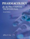 Jeffrey S. Guy - Pharmacology For The Prehospital Professional - 9781284041460 - V9781284041460