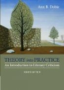 Ann B. Dobie - Theory into Practice: An Introduction to Literary Criticism - 9781285052441 - V9781285052441
