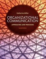 Katherine Miller - Organizational Communication: Approaches and Processes - 9781285164205 - V9781285164205