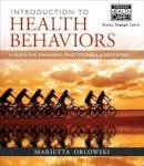 Marietta Orlowski - Introduction to Health Behaviors: A Guide for Managers, Practitioners & Educators - 9781285172620 - V9781285172620