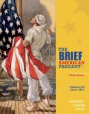 Kennedy, David; Cohen, Lizabeth; Piehl, Mel - The Brief American Pageant: A History of the Republic, Volume II: Since 1865: 2 - 9781285193311 - V9781285193311