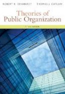 Robert B. Denhardt - Theories of Public Organization - 9781285436333 - V9781285436333