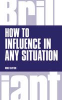 Mike Clayton - How to Influence in any situation - 9781292083278 - V9781292083278