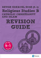 Tanya Hill - Revise Edexcel GCSE (9-1) Religious Studies B, Catholic Christianity & Islam Revision Guide: (with free online edition) (Revise Edexcel GCSE Religious Studies 16) - 9781292133867 - V9781292133867