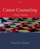 Vernon Zunker - Career Counseling: A Holistic Approach - 9781305087286 - V9781305087286