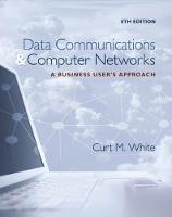 Curt M. White - Data Communications and Computer Networks: A Business User´s Approach - 9781305116634 - V9781305116634