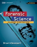 Davenport, Jackie; Brown, Rhonda - Forensic Science: Advanced Investigations, Copyright Update - 9781305120716 - V9781305120716