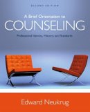 Edward S. Neukrug - A Brief Orientation to Counseling: Professional Identity, History, and Standards (Mindtap Course List) - 9781305669055 - V9781305669055