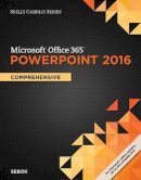 Susan Sebok - Shelly Cashman Series Microsoft®Office 365 & PowerPoint® 2016: Comprehensive - 9781305870819 - V9781305870819