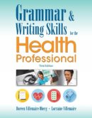 Lorraine Villemaire - Grammar and Writing Skills for the Health Professional (Mindtap Course List) - 9781305945425 - V9781305945425