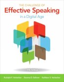 Verderber, Rudolph; Verderber, Kathleen; Sellnow, Deanna - The Challenge of Effective Speaking in a Digital Age - 9781305948198 - V9781305948198