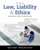 Myrtle Flight - Law, Liability, and Ethics for Medical Office Professionals - 9781305972728 - V9781305972728