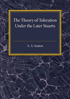 A. A. Seaton - The Theory of Toleration under the Later Stuarts - 9781316603680 - V9781316603680
