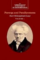 Arthur Schopenhauer - The The Cambridge Edition of the Works of Schopenhauer Schopenhauer: Parerga and Paralipomena: Volume 1 - 9781316616420 - V9781316616420