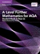 Stephen Ward - A Level Further Mathematics for AQA Student Book 2 (Year 2) - 9781316644478 - V9781316644478