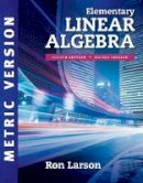 Charles Larson - Elementary Linear Algebra, International Metric Edition - 9781337556217 - V9781337556217