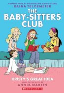 Ann M. Martin - Kristy´s Great Idea: A Graphic Novel (the Baby-Sitters Club #1) - 9781338888232 - 9781338888232