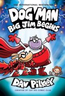 Dav Pilkey - Dog Man 13: Big Jim Begins (the latest laugh-out-loud, full-colour book in the Number One, millions-of-copies-selling series!) - 9781338896459 - V9781338896459