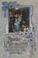 Patricia Beer - Reader, I Married Him: A Study of the Women Characters of Jane Austen, Charlotte Brontë, Elizabeth Gaskell and George Eliot - 9781349020003 - V9781349020003