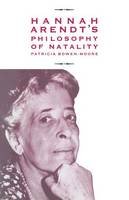 Patricia Bowen-Moore - Hannah Arendt´s Philosophy of Natality - 9781349201273 - V9781349201273