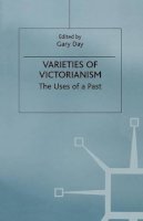 Gary E. Day - Varieties of Victorianism: The Uses of a Past - 9781349267446 - V9781349267446