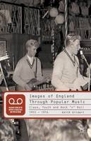Keith Gildart - Images of England Through Popular Music: Class, Youth and Rock ´n´ Roll, 1955-1976 - 9781349285822 - V9781349285822