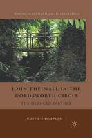 J. Thompson - John Thelwall in the Wordsworth Circle: The Silenced Partner - 9781349289042 - V9781349289042