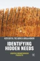 Keith Goffin - Identifying Hidden Needs: Creating Breakthrough Products - 9781349305315 - V9781349305315