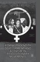 T. O´keefe - Feminist Identity Development and Activism in Revolutionary Movements - 9781349314232 - V9781349314232