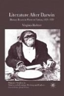 V. Richter - Literature After Darwin: Human Beasts in Western Fiction 1859-1939 - 9781349323913 - V9781349323913