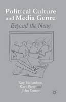 K. Richardson - Political Culture and Media Genre: Beyond the News - 9781349346226 - V9781349346226