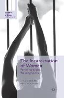 L. Moore - The Incarceration of Women: Punishing Bodies, Breaking Spirits - 9781349366613 - V9781349366613