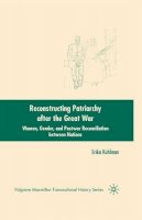 Erika A. Kuhlman - Reconstructing Patriarchy After the Great War - 9781349371174 - V9781349371174