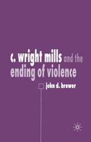 J. Brewer - C. Wright Mills and the Ending of Violence - 9781349421398 - V9781349421398