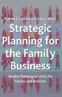 R. Carlock - Strategic Planning for The Family Business: Parallel Planning to Unify the Family and Business - 9781349426614 - V9781349426614