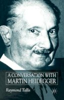 Raymond Tallis - Conversation with Martin Heidegger - 9781349427024 - V9781349427024