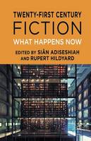 Sian Adiseshiah (Ed.) - Twenty-First Century Fiction: What Happens Now - 9781349442171 - V9781349442171