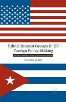 H. Rytz - Ethnic Interest Groups in US Foreign Policy-Making: A Cuban-American Story of Success and Failure - 9781349468065 - V9781349468065