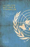 Bernhard Blumenau - The United Nations and Terrorism: Germany, Multilateralism, and Antiterrorism Efforts in the 1970s - 9781349483150 - V9781349483150