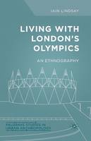 I. Lindsay - Living with London´s Olympics: An Ethnography - 9781349498550 - V9781349498550